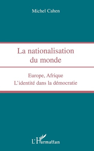 Emprunter NATIONALISATION DU MONDE. Europe, Afrique, L'identité dans la démocratie livre