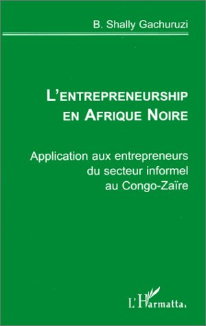 Emprunter L'entrepreneurship en afrique noire. Application aux entrepreneurs du secteur informel au Congo-Zaïr livre