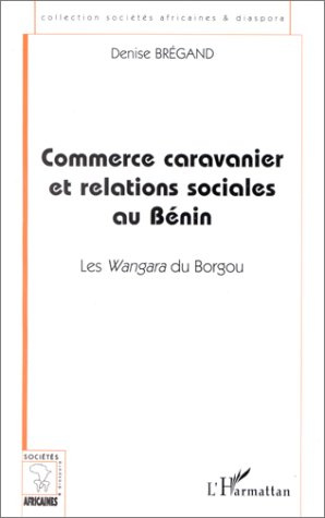 Emprunter Commerce caravanier et relations sociales au Bénin. Les Wangara du Borgou livre