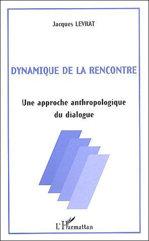 Emprunter Dynamique de la rencontre. Une approche anthropologique du dialogue livre