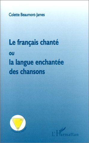 Emprunter Le français chanté ou La langue enchantée des chansons livre