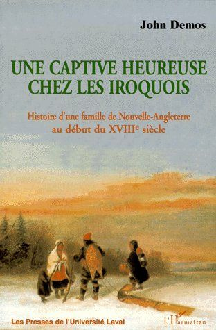 Emprunter UNE CAPTIVE HEUREUSE CHEZ LES IROQUOIS. Histoire d'une famille de Nouvelle-Angleterre au début du XV livre