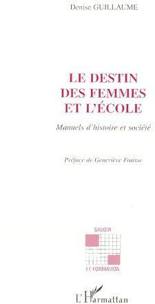 Emprunter LE DESTIN DES FEMMES ET L'ECOLE. Manuels d'histoire et société livre