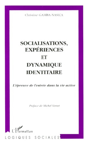 Emprunter Socialisations, expériences et dynamique identitaire. L'épreuve de l'entrée dans la vie active livre