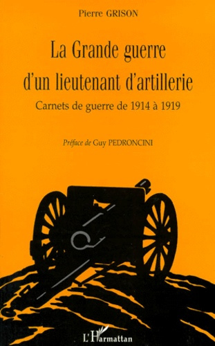 Emprunter LA GRANDE GUERRE D'UN LIEUTENANT D'ARTILLERIE. Carnets de guerre de 1914 à 1919 livre