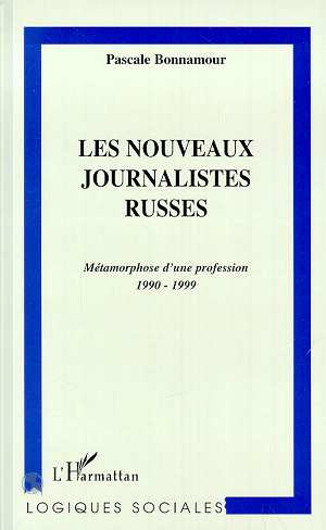 Emprunter Les nouveaux journalistes russes. Métamorphose d'une profession, 1990-1999 livre