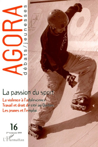 Emprunter AGORA N° 16 2EME TRIMESTRE 1999 : LA PASSION DU SPORT livre