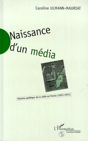 Emprunter NAISSANCE D'UN MEDIA. Histoire politique de la radio en France (1921-1931) livre