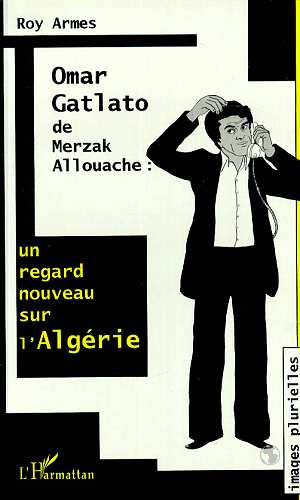 Emprunter Omar Gatlato de Merzak Allouache. Un regard nouveau sur l'Algérie livre