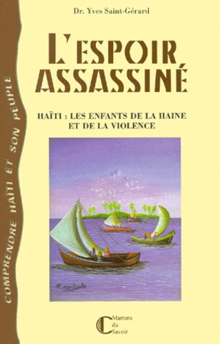Emprunter L'ESPOIR ASSASSINE. Haïti, les enfants de la haine et de la violence livre