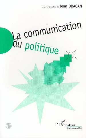Emprunter LA COMMUNICATION DU POLITIQUE. Regards croisés Est-Ouest livre