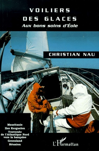 Emprunter VOILIERS DES GLACES. Aux bons soins d'Eole, Mauritanie, Iles Kerguelen, Traversée de l'Atlantique no livre
