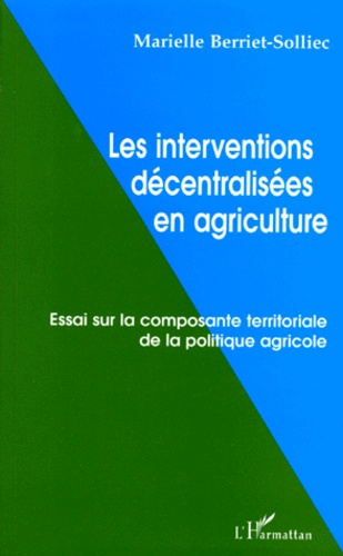 Emprunter LES INTERVENTIONS DECENTRALISEES EN AGRICULTURE. Essai sur la composante territoriale de la politiqu livre