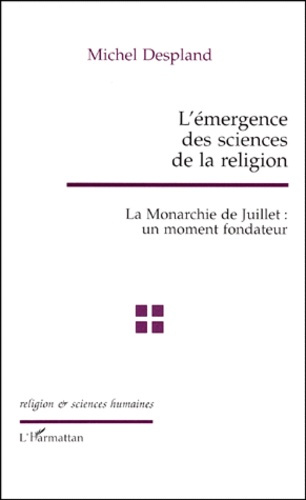 Emprunter L'EMERGENCE DES SCIENCES DE LA RELIGION. La Monarchie de Juillet : un moment fondateur livre