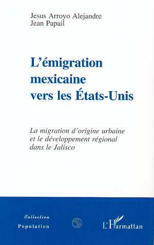 Emprunter L'émigration mexicaine vers les États-Unis. La migration d'origine urbaine et le développement régio livre