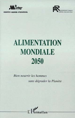 Emprunter ALIMENTATION MONDIALE 2050. Bien nourrir les hommes sans dégrader la Planète, Colloque livre