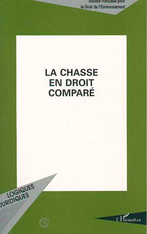 Emprunter LA CHASSE EN DROIT COMPARE. Actes du colloque organisé au Palais de l'Europe, à Strasbourg, les 9 et livre