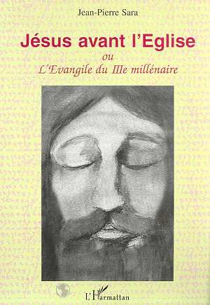 Emprunter JESUS AVANT L'EGLISE. Ou l'Evangile du IIIème millénaire livre