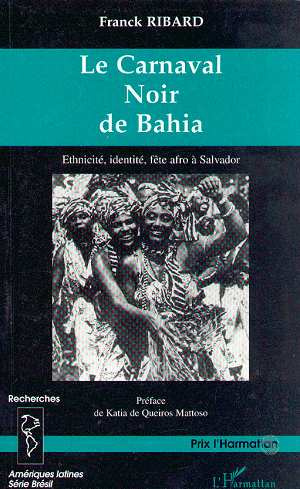 Emprunter LE CARNAVAL NOIR DE BAHIA : ETHNICITE, IDENTITE, FETE AFRO A SALVADOR livre