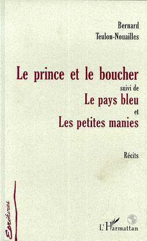 Emprunter Le prince et le boucher. suivi de Le pays bleu et Les petites manies livre