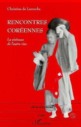 Emprunter RENCONTRES CORÉENNES. La visiteuse de l'autre rive livre