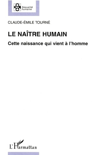 Emprunter LE NAITRE HUMAIN. Cette naissance qui vient à l'homme livre