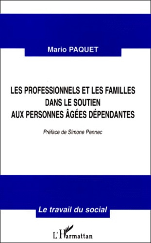 Emprunter LES PROFESSIONNELS ET LES FAMILLES DANS LE SOUTIEN AUX PERSONNES AGEES DEPENDANTES. On vous appeller livre