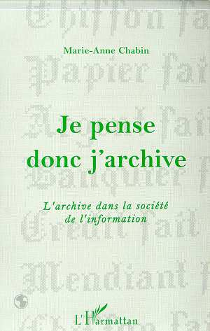 Emprunter Je pense donc j'archive. L'archive dans la société de l'information livre