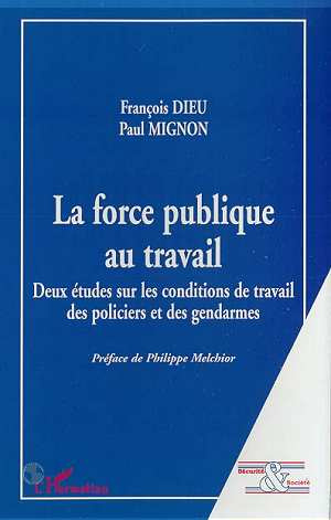 Emprunter LA FORCE PUBLIQUE AU TRAVAIL. Deux etudes sur les conditions de travail des policiers et des gendarm livre