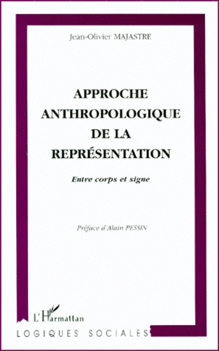 Emprunter APPROCHE ANTHROPOLOGIQUE DE LA REPRESENTATION. Entre corps et signe livre