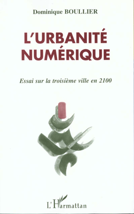 Emprunter L'URBANITE NUMERIQUE. Essai sur la troisième ville en 2100 livre