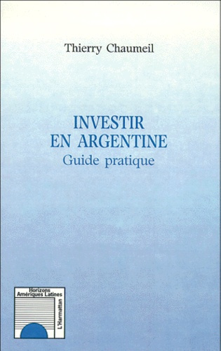 Emprunter INVESTIR EN ARGENTINE. Guide pratique livre
