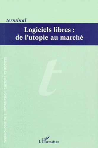 Emprunter TERMINAL N°80/81 AUTOMNE-HIVER 1999 : LOGICIELS LIBRES, DE L'UTOPIE AU MARCHE livre