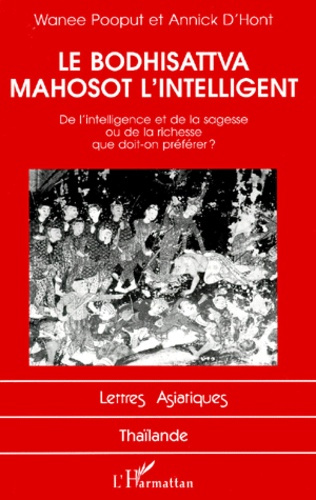 Emprunter Le bodhisattva mahosot l'intelligent. De l'intelligence et de la sagesse ou de la richesse que doit- livre
