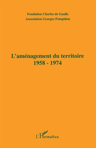 Emprunter L'AMENAGEMENT DU TERRITOIRE 1958-1974. Actes du Colloque tenu à Dijon les 21 et 22 novembre 1996 livre