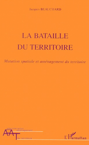Emprunter LA BATAILLE DU TERRITOIRE. Mutation spatiale et aménagement du territoire livre
