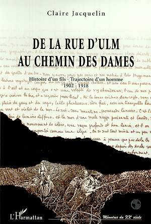 Emprunter De la Rue d'Ulm au Chemin des Dames. Histoire d'un fils, trajectoire d'un homme (1902-1918) livre