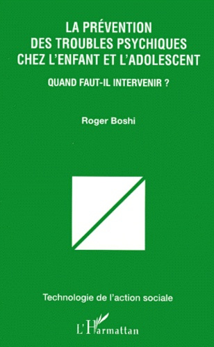 Emprunter LA PREVENTION DES TROUBLES PSYCHIQUES CHEZ L'ENFANT ET L'ADOLESCENT. Quand faut-il intervenir ? livre