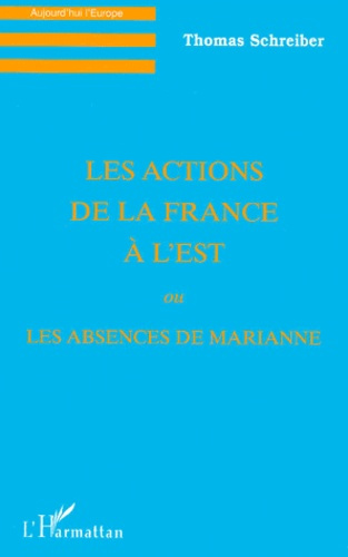 Emprunter Les actions de la France à l'Est ou Les absences de Marianne livre