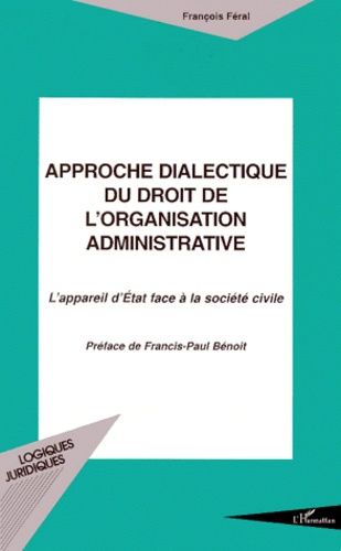 Emprunter APPROCHE DIALECTIQUE DU DROIT DE L'ORGANISATION ADMINISTRATIVE. L'appareil d'Etat face à la société livre