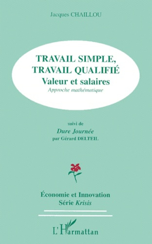 Emprunter TRAVAIL SIMPLE, TRAVAIL QUALIFIE. Valeur et salaires, approche mathématique SUIVI DE DURE JOURNEE livre