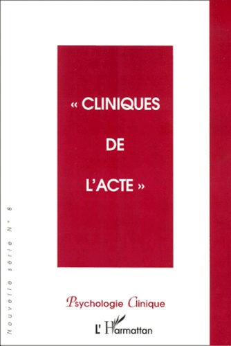 Emprunter PSYCHOLOGIE CLINIQUE N° 8 HIVER 1999 : CLINIQUES DE L'ACTE livre