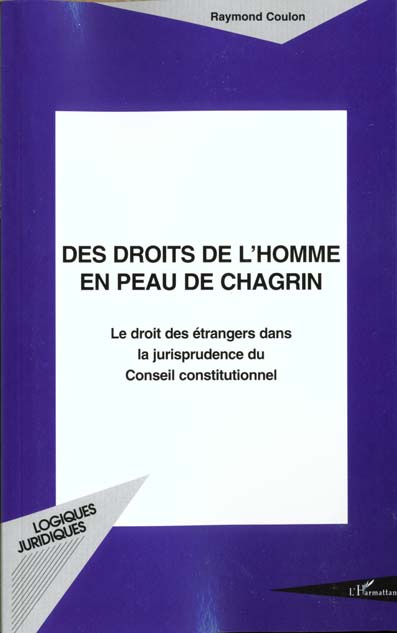 Emprunter DES DROITS DE L'HOMME EN PEAU DE CHAGRIN. Le droit des étrangers dans la jurisprudence du Conseil co livre