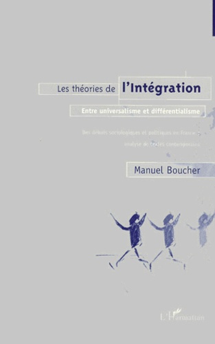 Emprunter LES THEORIES DE L'INTEGRATION ENTRE UNIVERSALISME ET DIFFERENTIALISME. Des débats sociologiques et p livre