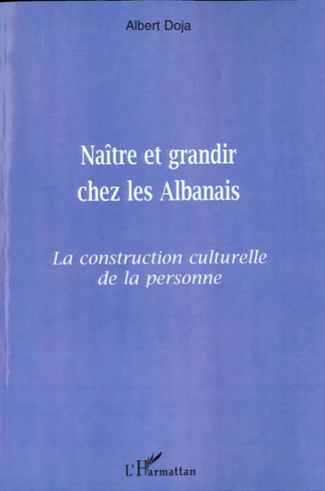 Emprunter Naître et grandir chez les Albanais. La construction culturelle de la personne livre