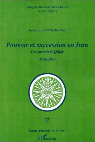 Emprunter Pouvoir et succession en Iran. Les premiers Qâjâr, 1726-1834 livre