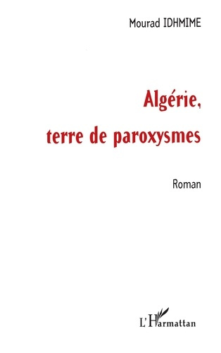 Emprunter Algerie, terre de paroxysmes. (Roman) livre