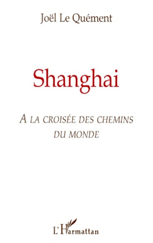 Emprunter Shanghai. A la croisée des chemins du monde livre