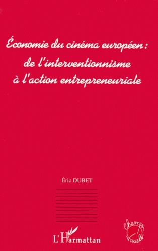 Emprunter Economie du cinéma européen : de l'interventionnisme à l'action entrepreneuriale livre