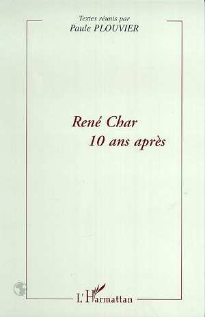 Emprunter René Char 10 ans après. Actes du Colloque du 21 mars 1998 tenu à l'Université Paul Valéry, Montpelli livre